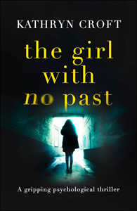 Kathryn Croft The Girl With No Past Psychological Thriller Book Cover